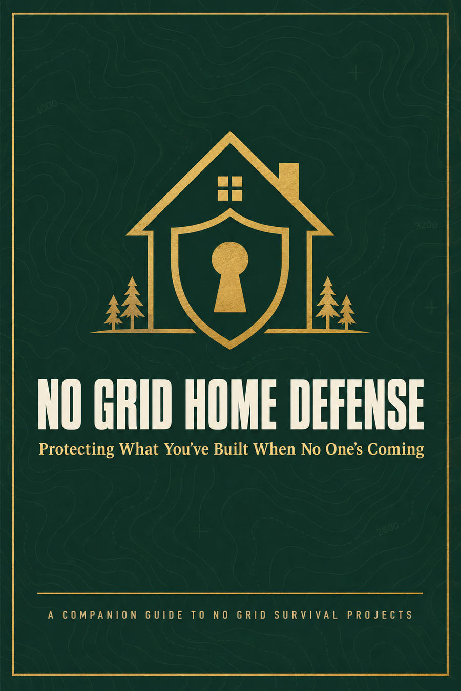 No Grid Home Defense: Protecting What You've Built When No One's Coming(E-BOOK)